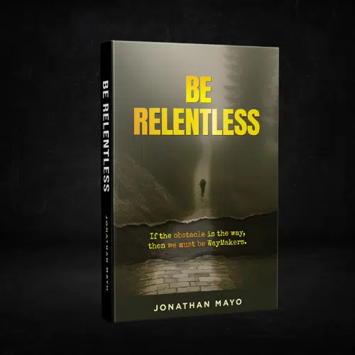 BE RELENTLESS